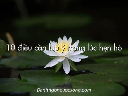 10 điều cần lưu ý trong lúc hẹn hò
