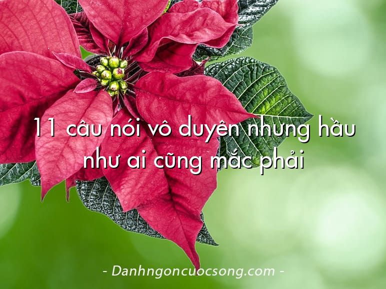 11 câu nói vô duyên nhưng hầu như ai cũng mắc phải