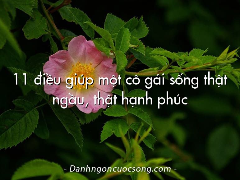 11 điều giúp một cô gái sống thật ngầu, thật hạnh phúc
