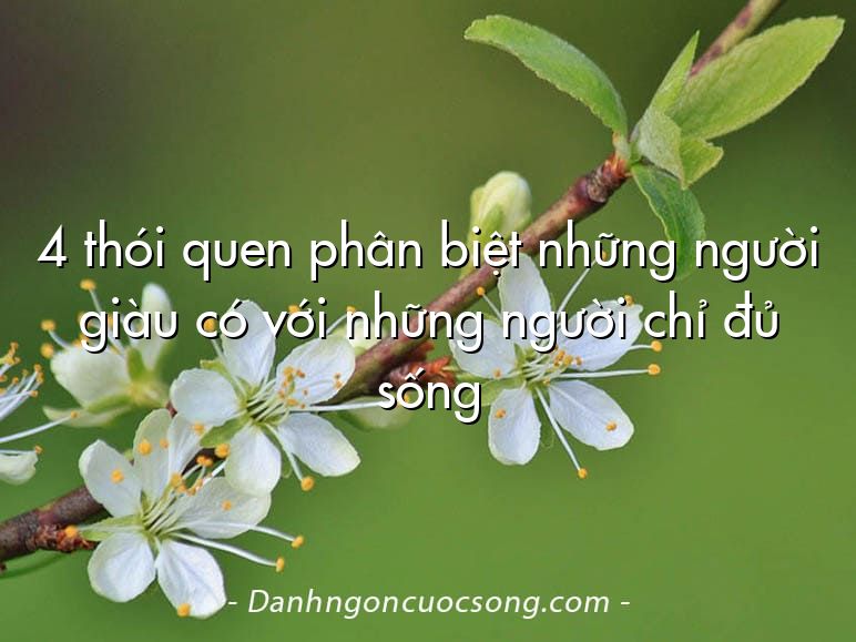4 thói quen phân biệt những người giàu có với những người chỉ đủ sống
