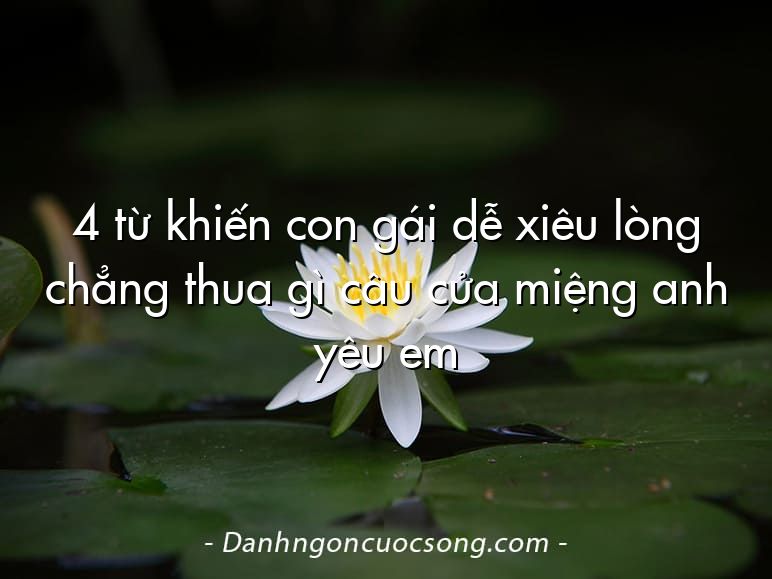 4 từ khiến con gái dễ xiêu lòng chẳng thua gì câu cửa miệng anh yêu em