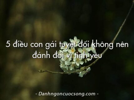 5 điều con gái tuyệt đối không nên đánh đổi vì tình yêu