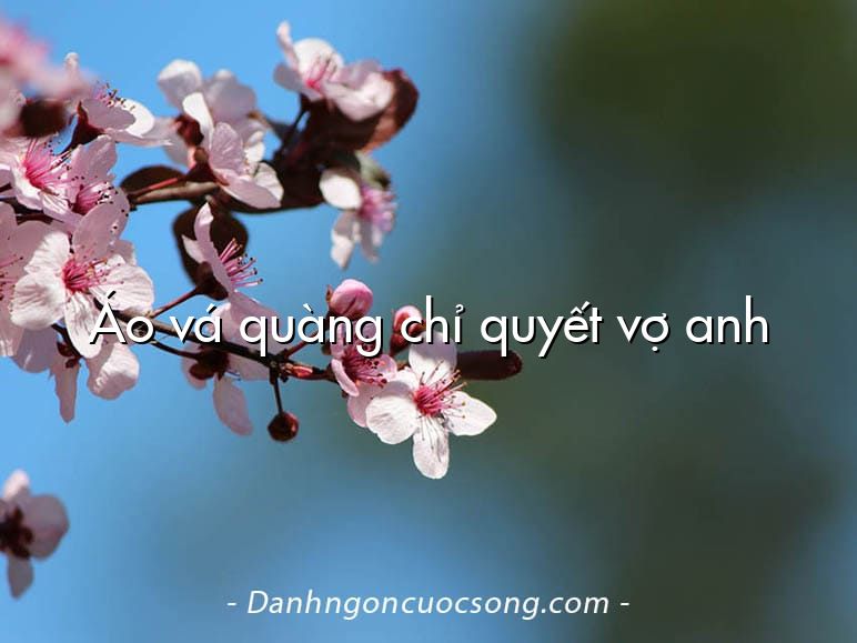 Áo vá quàng chỉ quyết vợ anh
