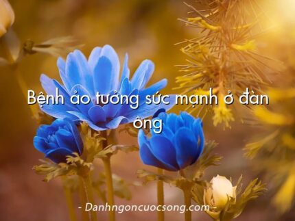 Bệnh ảo tưởng sức mạnh ở đàn ông