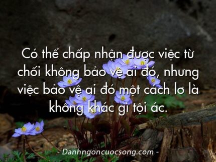 Có thể chấp nhận được việc từ chối không bảo vệ ai đó, nhưng việc bảo vệ ai đó một cách lơ là không khác gì tội ác.