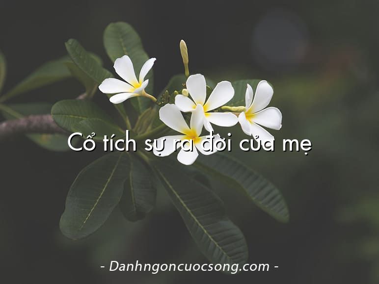 Cổ tích sự ra đời của mẹ
