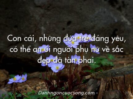 Con cái, những đứa trẻ đáng yêu, có thể an ủi người phụ nữ về sắc đẹp đã tàn phai.