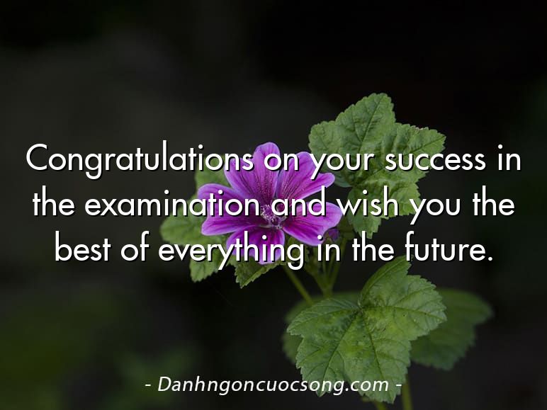 Congratulations on your success in the examination and wish you the best of everything in the future.