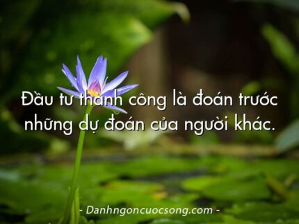Đầu tư thành công là đoán trước những dự đoán của người khác.