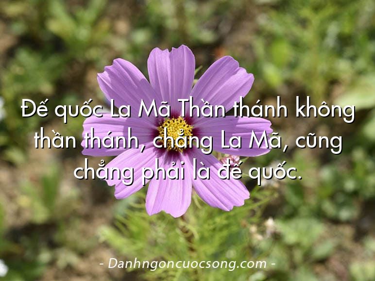 Đế quốc La Mã Thần thánh không thần thánh, chẳng La Mã, cũng chẳng phải là đế quốc.