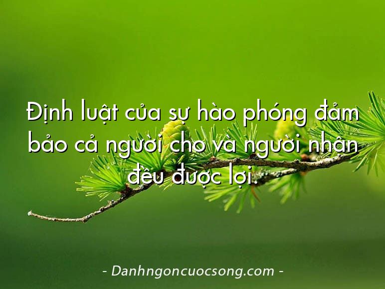 Định luật của sự hào phóng đảm bảo cả người cho và người nhận đều được lợi.