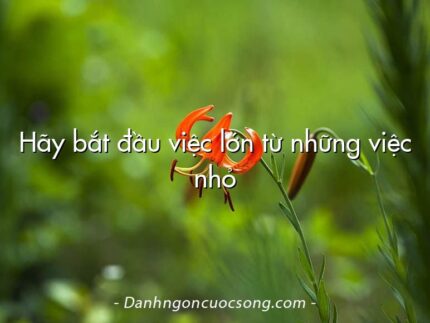 Hãy bắt đầu việc lớn từ những việc nhỏ