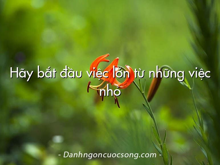 Hãy bắt đầu việc lớn từ những việc nhỏ