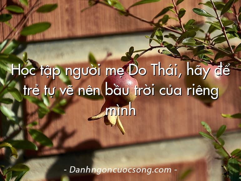 Học tập người mẹ Do Thái, hãy để trẻ tự vẽ nên bầu trời của riêng mình