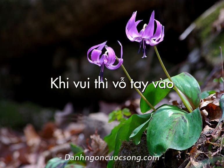 Khi vui thì vỗ tay vào