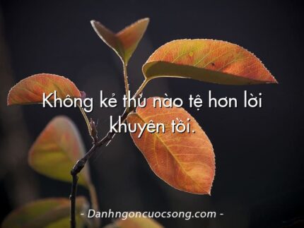 Không kẻ thù nào tệ hơn lời khuyên tồi.