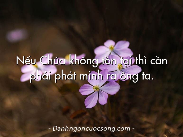 Nếu Chúa không tồn tại thì cần phải phát minh ra ông ta.