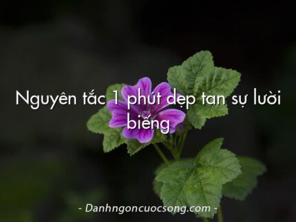 Nguyên tắc 1 phút dẹp tan sự lười biếng