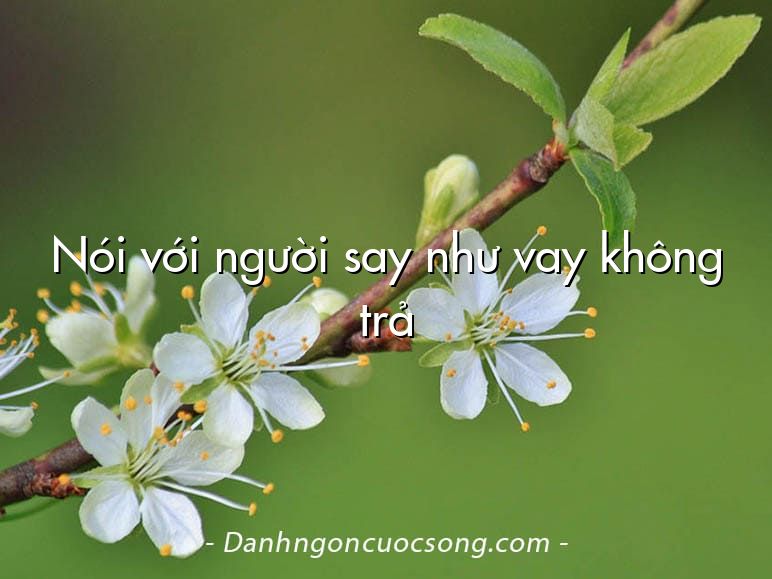 Nói với người say như vay không trả