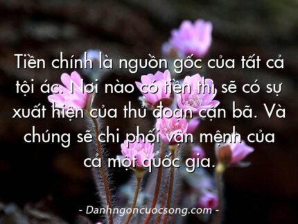 Tiền chính là nguồn gốc của tất cả tội ác. Nơi nào có tiền thì sẽ có sự xuất hiện của thủ đoạn cặn bã. Và chúng sẽ chi phối vận mệnh của cả một quốc gia.