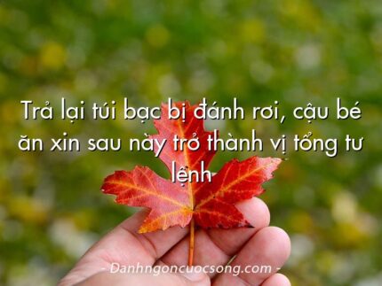 Trả lại túi bạc bị đánh rơi, cậu bé ăn xin sau này trở thành vị tổng tư lệnh