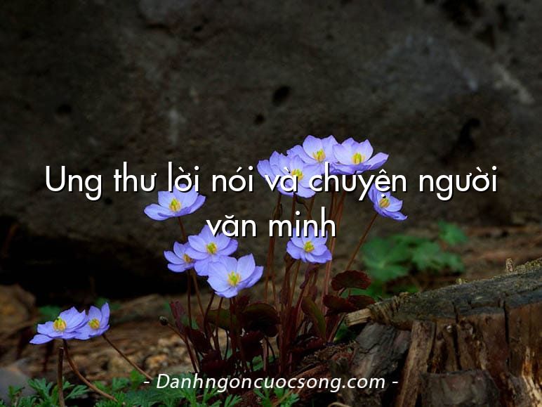 Ung thư lời nói và chuyện người văn minh