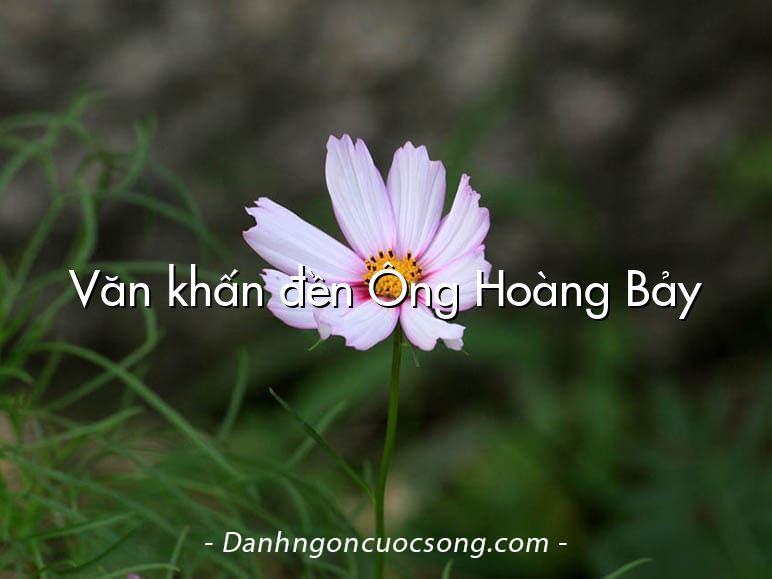 Văn khấn đền Ông Hoàng Bảy