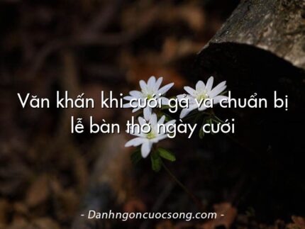 Văn khấn khi cưới gả và chuẩn bị lễ bàn thờ ngày cưới