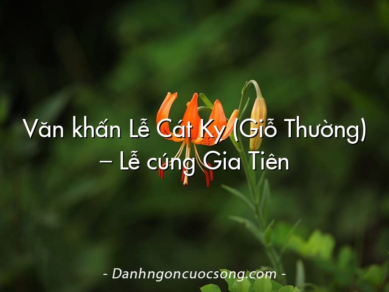 Văn khấn Lễ Cát Kỵ (Giỗ Thường) – Lễ cúng Gia Tiên