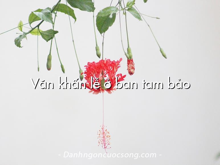 Văn khấn lễ ở ban tam bảo
