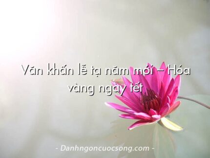 Văn khấn lễ tạ năm mới – Hóa vàng ngày tết