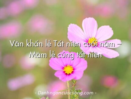 Văn khấn lễ Tất niên cuối năm – Mâm lễ cúng tất niên