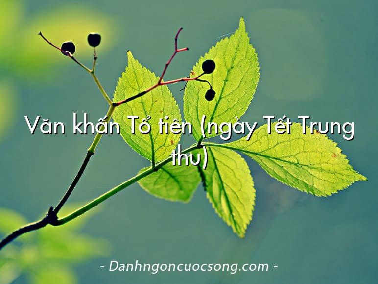 Văn khấn Tổ tiên (ngày Tết Trung thu)