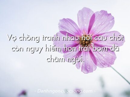 Vợ chồng tranh nhau nói câu chót còn nguy hiểm hơn trái bom đã châm ngòi.