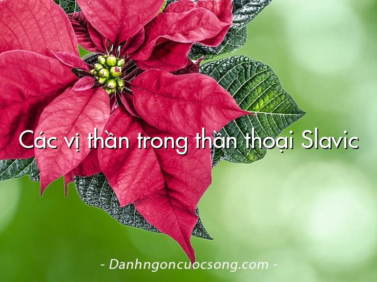 Các vị thần trong thần thoại Slavic