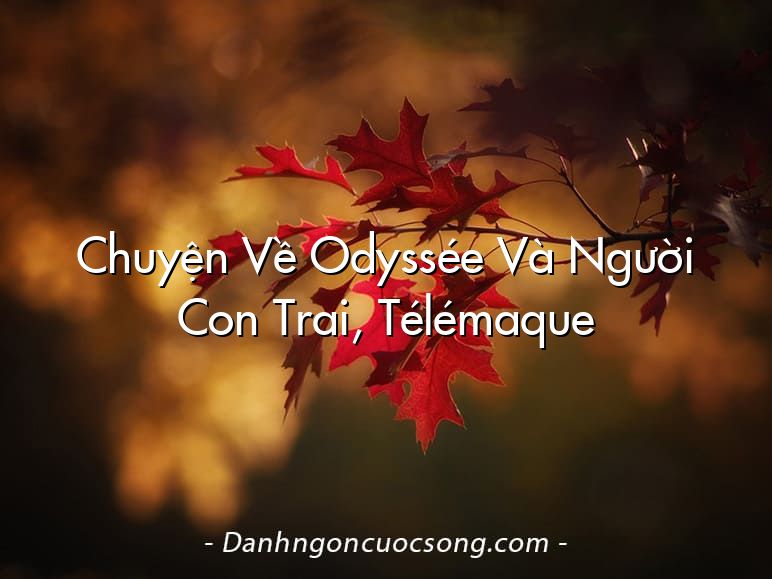 Chuyện Về Odyssée Và Người Con Trai, Télémaque