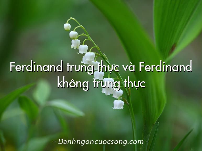 Ferdinand trung thực và Ferdinand không trung thực