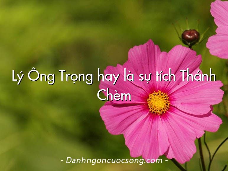 Lý Ông Trọng hay là sự tích Thánh Chèm