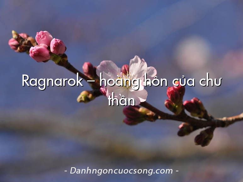 Ragnarok – hoàng hôn của chư thần