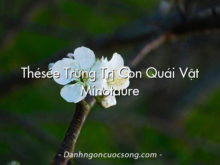 Thésée Trừng Trị Con Quái Vật Minotaure