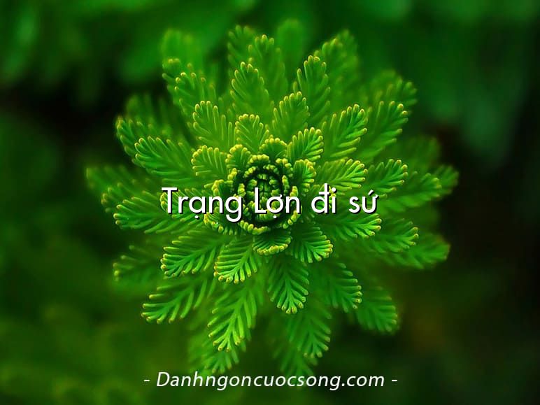 Trạng Lợn đi sứ